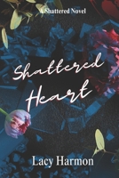 Shattered Heart: A Shattered Novel B0BZBR784G Book Cover