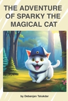 The Adventure of Sparky the Magical cat: children bedtime story book, age 5-7 B0C12P63W4 Book Cover