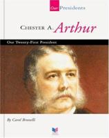 Chester A. Arthur, Our Twenty-First President: Our Twenty-First President (Our Presidents) 1602530505 Book Cover