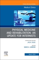 Physical Medicine and Rehabilitation: An Update for Internists, an Issue of Medical Clinics of North America: Volume 104-2 0323722202 Book Cover