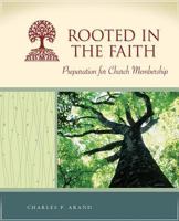 Rooted in the Faith: Preparation for Church Membership 0758616376 Book Cover