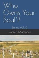 Who Owns Your Soul?: Series Vol. 6 1793851719 Book Cover