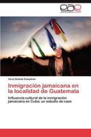 Inmigración jamaicana en la localidad de Guatemala 384656835X Book Cover