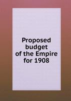 Proposed Budget of the Empire for 1908 1145643876 Book Cover