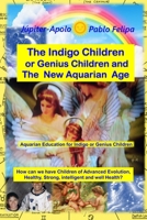 The Indigo Children or Genius Children and The New Aquarian Age B0FCC19DQR Book Cover