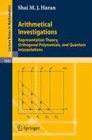 Arithmetical Investigations: Representation Theory, Orthogonal Polynomials, and Quantum Interpolations (Lecture Notes in Mathematics) 3540783784 Book Cover