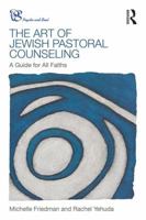 The Art of Jewish Pastoral Counseling: A Guide for All Faiths 1138690236 Book Cover