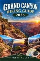 Grand Canyon Hiking Guide 2026 (TrailWise : The 2026-2027 Hiking Series) B0HHNS2WT3 Book Cover
