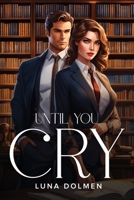 Until You Cry 1805108360 Book Cover