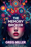 The Memory Broker B0FH1YFP9X Book Cover