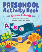 Ocean Animals Preschool Activity Book: 75 Games to Learn Letters, Numbers, Colors, and Shapes 1647392373 Book Cover