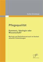 Pflegequalit T: Kommerz, Ideologie Oder Wissenschaft? Wertung Und Definitionsversuch Im Kontext Aktueller Entwicklungen 3842878761 Book Cover
