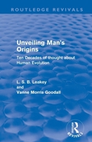 Unveiling Man's Origins (Routledge Revivals): Ten Decades of Thought about Human Evolution 0415611288 Book Cover