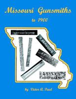 Missouri Gunsmiths to 1900 0967726034 Book Cover