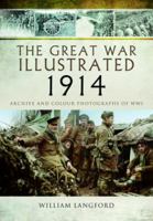 The Great War Illustrated 1914: Archive and Colour Photographs of WWI 1526781980 Book Cover