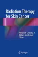 Radiation Therapy for Skin Cancer 1493942581 Book Cover