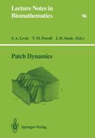 Patch Dynamics (Lecture Notes in Biomathematics) 3540565256 Book Cover