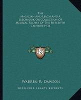 The Magician And Leech And A Leechbook Or Collection Of Medical Recipes Of The Fifteenth Century 1934 1425481906 Book Cover