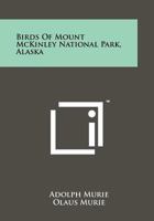 Birds Of Mount McKinley National Park, Alaska 1258240785 Book Cover