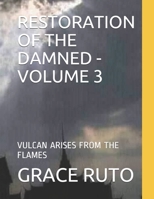 Restoration of the Damned - Volume 3: Vulcan Arises from the Flames B084QN6PF7 Book Cover