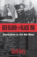 Red Blood & Black Ink: Journalism in the Old West 0679446559 Book Cover
