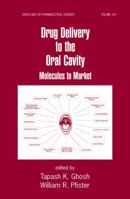 Drug Delivery to the Oral Cavity: Molecules to Market B074XTQL37 Book Cover