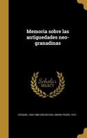 Memoria Sobre Las Antig�edades Neo-Granadinas 1018432779 Book Cover