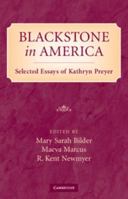 Blackstone in America: Selected Essays of Kathryn Preyer 1107666627 Book Cover