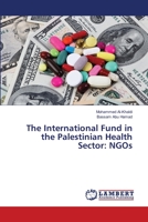 The International Fund in the Palestinian Health Sector: NGOs 3659480789 Book Cover
