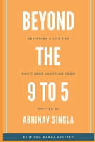 Beyond the 9-to-5: Designing a Life You Don’t Need a Vacation From B0DQK9MMD2 Book Cover