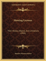 Hunting Licenses: Their History, Objects, And Limitations... 1165369931 Book Cover