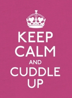 Keep Calm and Cuddle Up 0091947340 Book Cover