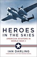 Heroes in the Skies: American Aviators in World War II 1454917490 Book Cover
