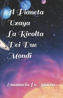 Il Pianeta Uxaya La Rivolta Dei Due Mondi B09QF9K7DT Book Cover