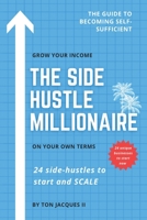 The Side-Hustle Millionaire: 24 Side-Hustles to Start and SCALE B0CKJV184P Book Cover