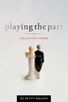 Playing the Part: Collected Poems 1537317741 Book Cover