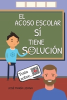 El acoso escolar sí tiene solución 8409403765 Book Cover