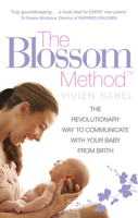 The Blossom Method: The Revolutionary Way to Communicate With Your Baby From Birth 0091947537 Book Cover