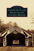 Connecticut and Rhode Island Covered Bridges 0738575402 Book Cover