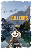 En allant ailleurs: Un road trip dans l'Ouest canadien qui parle de solitude, d'amitié et de rencontres inattendues (French Edition) 2959911318 Book Cover