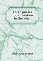 Three Phases of Coöperation in the West 1342228847 Book Cover