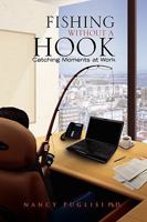 Fishing without a Hook: Catching Moments at Work 1441575154 Book Cover
