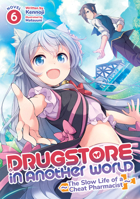 Drugstore in Another World: The Slow Life of a Cheat Pharmacist (Light Novel) Vol. 6 1638586446 Book Cover