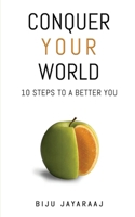 Conquer Your World: 10 Steps to a Better You B0GGV416CY Book Cover