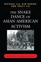 The Snake Dance of Asian American Activism: Community, Vision, and Power 0739127209 Book Cover