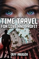 Time Travel for Love and Profit 099857841X Book Cover