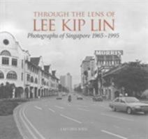 Through the Lens of Lee Kip Lin: Photographs of Singapore, 1965-1995 9814610089 Book Cover