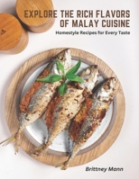 Explore the Rich Flavors of Malay Cuisine: Homestyle Recipes for Every Taste B0C2RG16D9 Book Cover