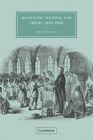 Missionary Writing and Empire, 1800-1860 0521049555 Book Cover