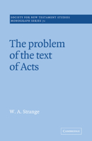 The Problem of the Text of Acts (Society for New Testament Studies Monograph Series) 0521018803 Book Cover